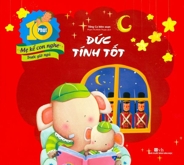 10 Phút Mẹ Kể Con Nghe Trước Giờ Ngủ - Đức Tính Tốt