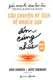  Câu Chuyện Kỳ Tích Về Khách Sạn Ấm Cúng Nhất Nhật Bản 