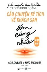 Câu Chuyện Kỳ Tích Về Khách Sạn Ấm Cúng Nhất Nhật Bản