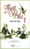  Thuật Xử Thế Xưa Và Nay - Tập 1 