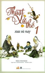 Thuật Xử Thế Xưa Và Nay - Tập 1