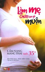 Làm Mẹ Chưa Bao Giờ Muộn