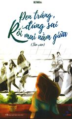 Đen Trắng, Đúng Sai - Rồi Mai Nằm Giữa