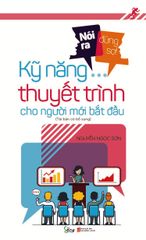 Nói Ra Đừng Sợ! - Kỹ Năng Thuyết Trình Cho Người Mới Bắt Đầu (Tái Bản 2018)