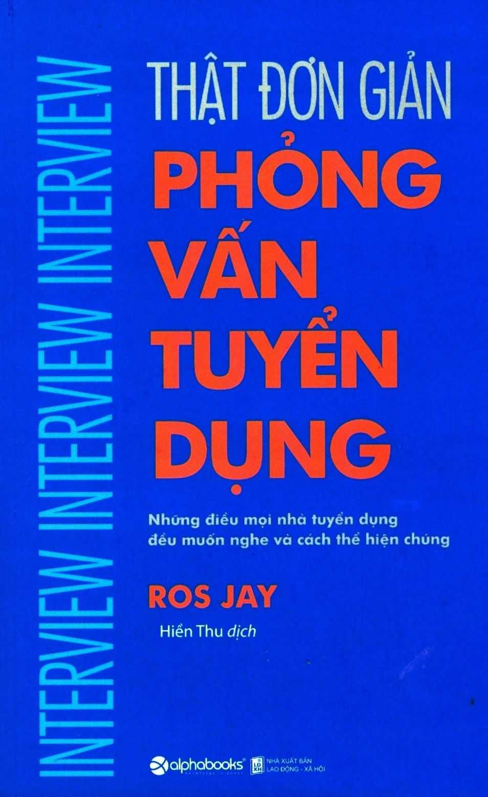  Thật Đơn Giản - Phỏng Vấn Tuyển Dụng (Tái Bản 2018) 