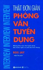 Thật Đơn Giản - Phỏng Vấn Tuyển Dụng (Tái Bản 2018)