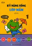  Kỹ Năng Sống Lớp Mầm - Tập 1 (3-4 Tuổi) 