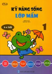 Kỹ Năng Sống Lớp Mầm - Tập 1 (3-4 Tuổi)