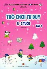 Bộ Sách Rèn Luyện Trí Thông Minh - Trò Chơi Tư Duy 2-3 Tuổi (Tập 1)