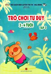 Bộ Sách Rèn Luyện Trí Thông Minh - Trò Chơi Tư Duy 3-4 Tuổi (Tập 3)