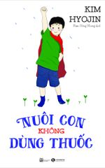 Nuôi Con Không Dùng Thuốc