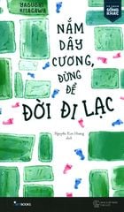 Nắm Dây Cương, Đừng Để Đời Đi Lạc