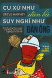  Cư Xử Như Đàn Bà, Suy Nghĩ Như Đàn Ông (Tái Bản 12/2018) 