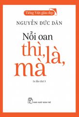 Nỗi Oan Thì, Là, Mà (Tái Bản 2018)