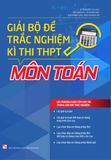  Giải Bộ Đề Trắc Nghiệm Kì Thi THPT Môn Toán (Tái Bản 2019) 
