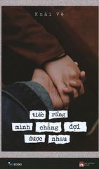 Tiếc Rằng Mình Chẳng Đợi Được Nhau