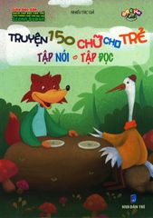 Truyện 150 Chữ Cho Trẻ Tập Nói - Tập Đọc
