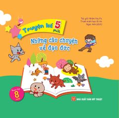 Truyện Kể 5 Phút - Những Câu Chuyện Về Đạo Đức