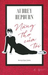 Audrey Hepburn - Nàng Thơ Của Tôi