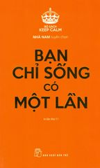 Bạn Chỉ Sống Có Một Lần (Tái Bản 2019)