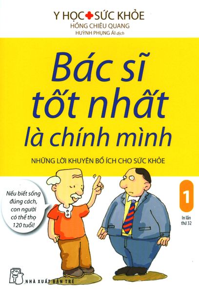 Bác Sĩ Tốt Nhất Là Chính Mình - Tập 1: Những Lời Khuyên Bổ Ích Cho Sức Khỏe (Tái Bản 2019)