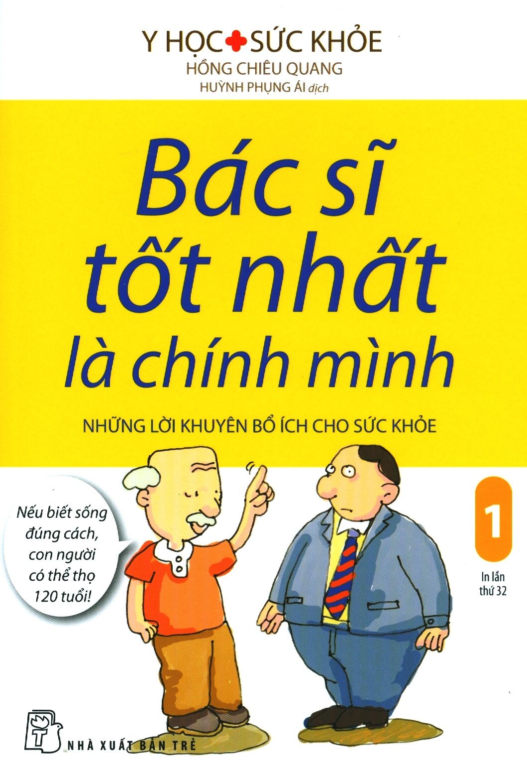  Bác Sĩ Tốt Nhất Là Chính Mình - Tập 1: Những Lời Khuyên Bổ Ích Cho Sức Khỏe (Tái Bản 2019) 