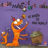  Thắc Mắc Về Vi Khuẩn - Ai Khiến Tớ Đau Bụng? 