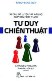  Tư Duy Đúng Cách - Tư Duy Chiến Thuật (Tái Bản 2019) 