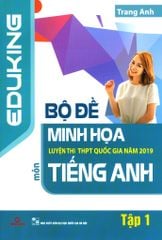 Bộ Đề Minh Họa Luyện Thi THPT Quốc Gia Năm 2019 Môn Tiếng Anh - Tập 1