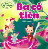  Bé Tập Kể Chuyện - Ba Cô Tiên 