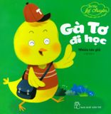  Bé Tập Kể Chuyện - Gà Tơ Đi Học 