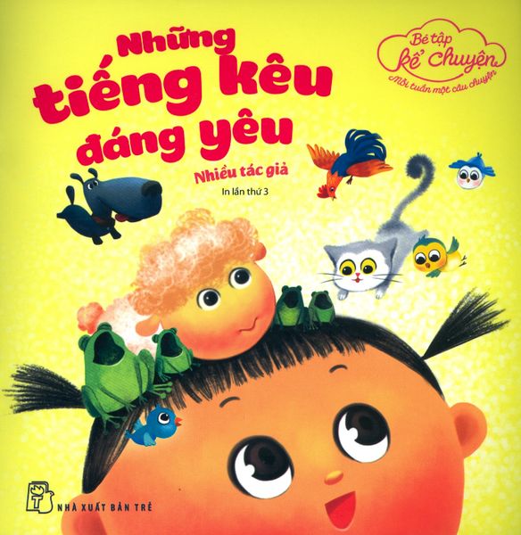 Bé Tập Kể Chuyện - Những Tiếng Kêu Đáng Yêu