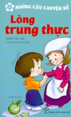 Những Câu Chuyện Về Lòng Trung Thực (Tái Bản 2018)