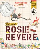  Ước Mơ Của Bé - Kỹ Sư Nhí Rosie Revere 