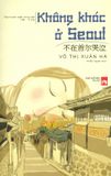  Không Khóc Ở Seoul (Song Ngữ Việt - Trung) 