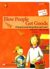 How People Get Goods - Chúng Ta Mua Hàng Bằng Cách Nào? (Trình Độ 2 - Tập 1) (Study Book - Sách Bài Tập)