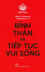 Bình Thản Và Tiếp Tục Vui Sống (Tái Bản 2019)