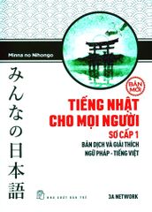 Tiếng Nhật Cho Mọi Người - Sơ Cấp 1: Bản Dịch Và Giải Thích Ngữ Pháp - Tiếng Việt (Bản Mới)
