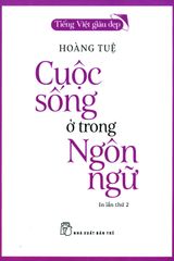 Cuộc Sống Ở Trong Ngôn Ngữ (Tái Bản 2018)