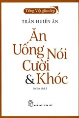 Ăn, Uống, Nói, Cười & Khóc (Tái Bản 2018)