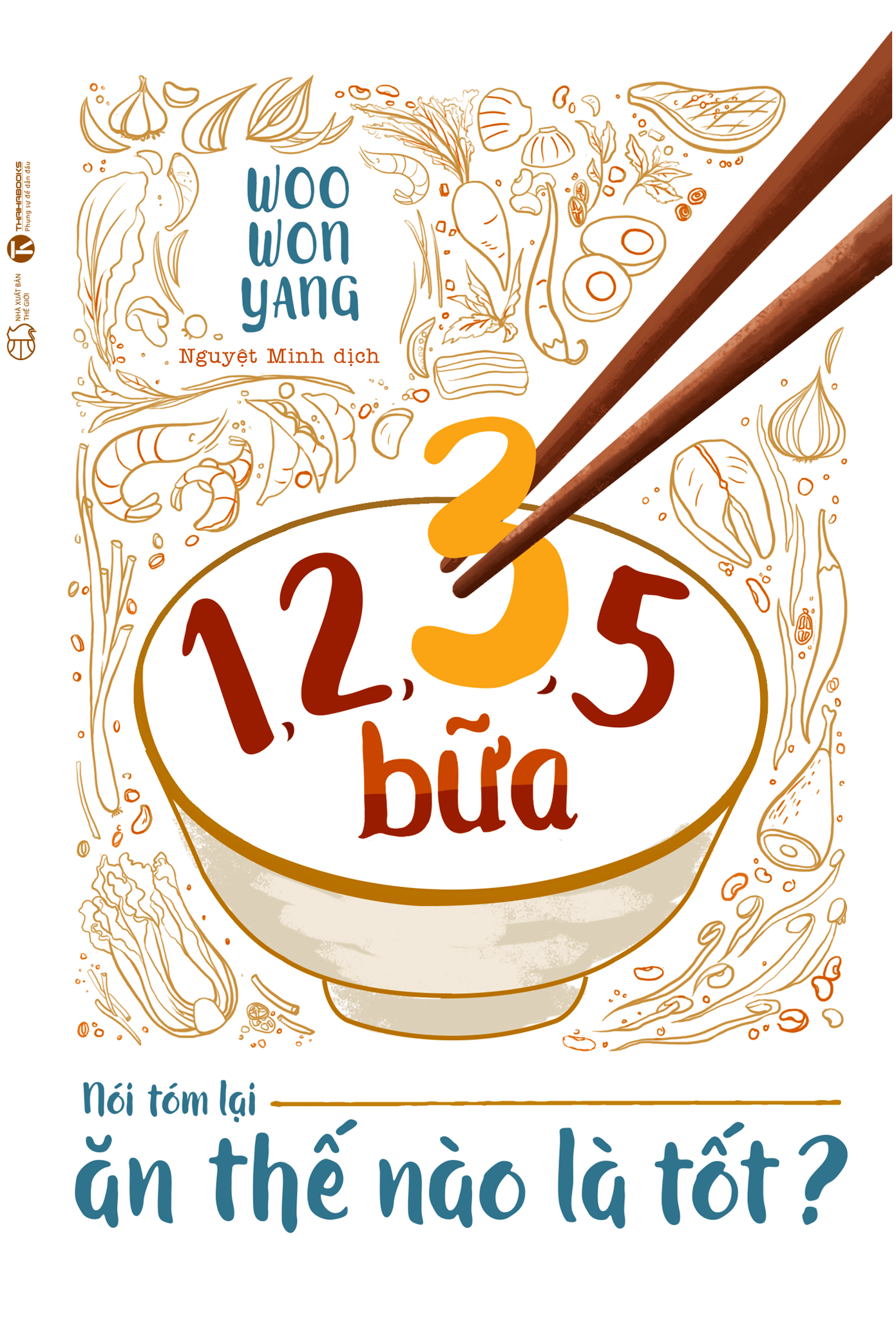  1, 2, 3, 5 Bữa - Nói Tóm Lại Ăn Thế Nào Là Tốt? 