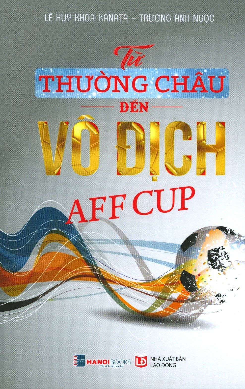  Từ Thường Châu Đến Vô Địch AFF Cup 