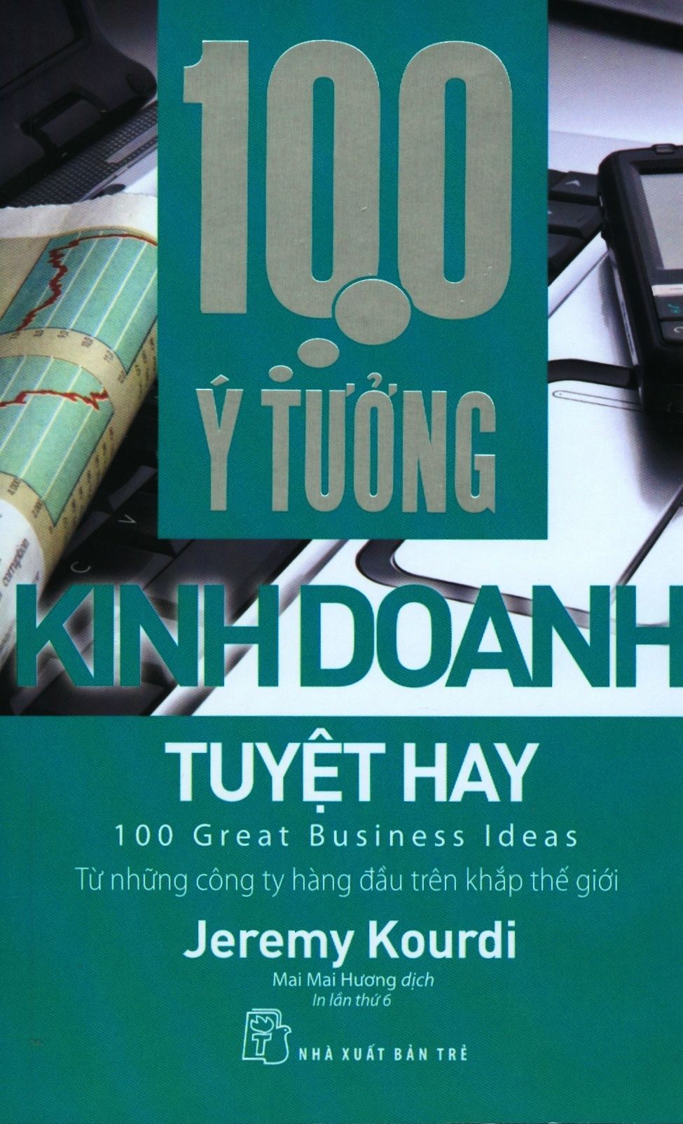  100 Ý Tưởng Kinh Doanh Tuyệt Hay (Tái Bản 2018) 