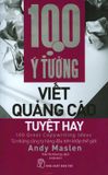  100 Ý Tưởng Viết Quảng Cáo Tuyệt Hay (Tái Bản 2017) 