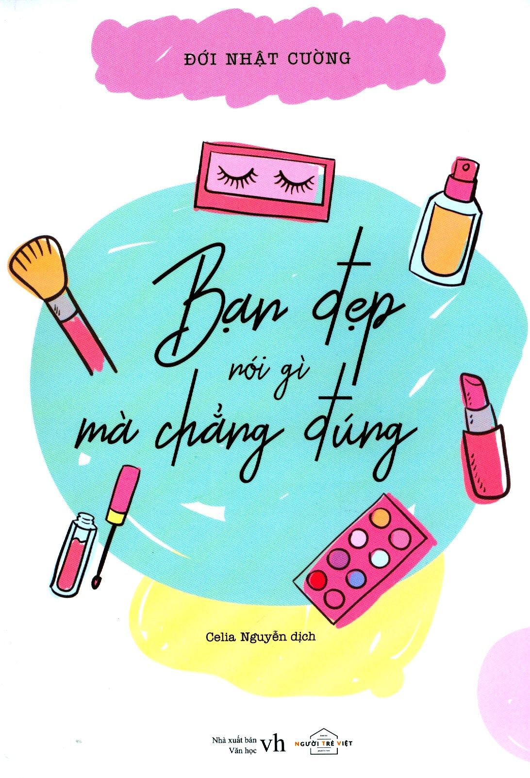  Bạn Đẹp Nói Gì Mà Chẳng Đúng 