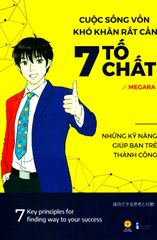 Cuộc Sống Vốn Khó Khăn Rất Cần 7 Tố Chất