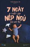  7 Ngày Thiết Lập Nếp Ngủ Cho Con Yêu 