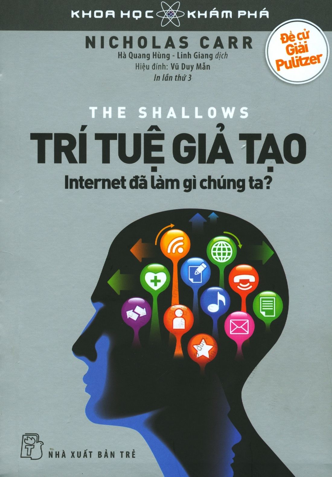  Trí Tuệ Giả Tạo - Internet Đã Làm Gì Chúng Ta? (Tái Bản 2019) 