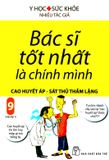  Bác Sĩ Tốt Nhất Là Chính Mình - Tập 9: Cao Huyết Áp - Sát Thủ Thầm Lặng (Tái Bản 2019) 