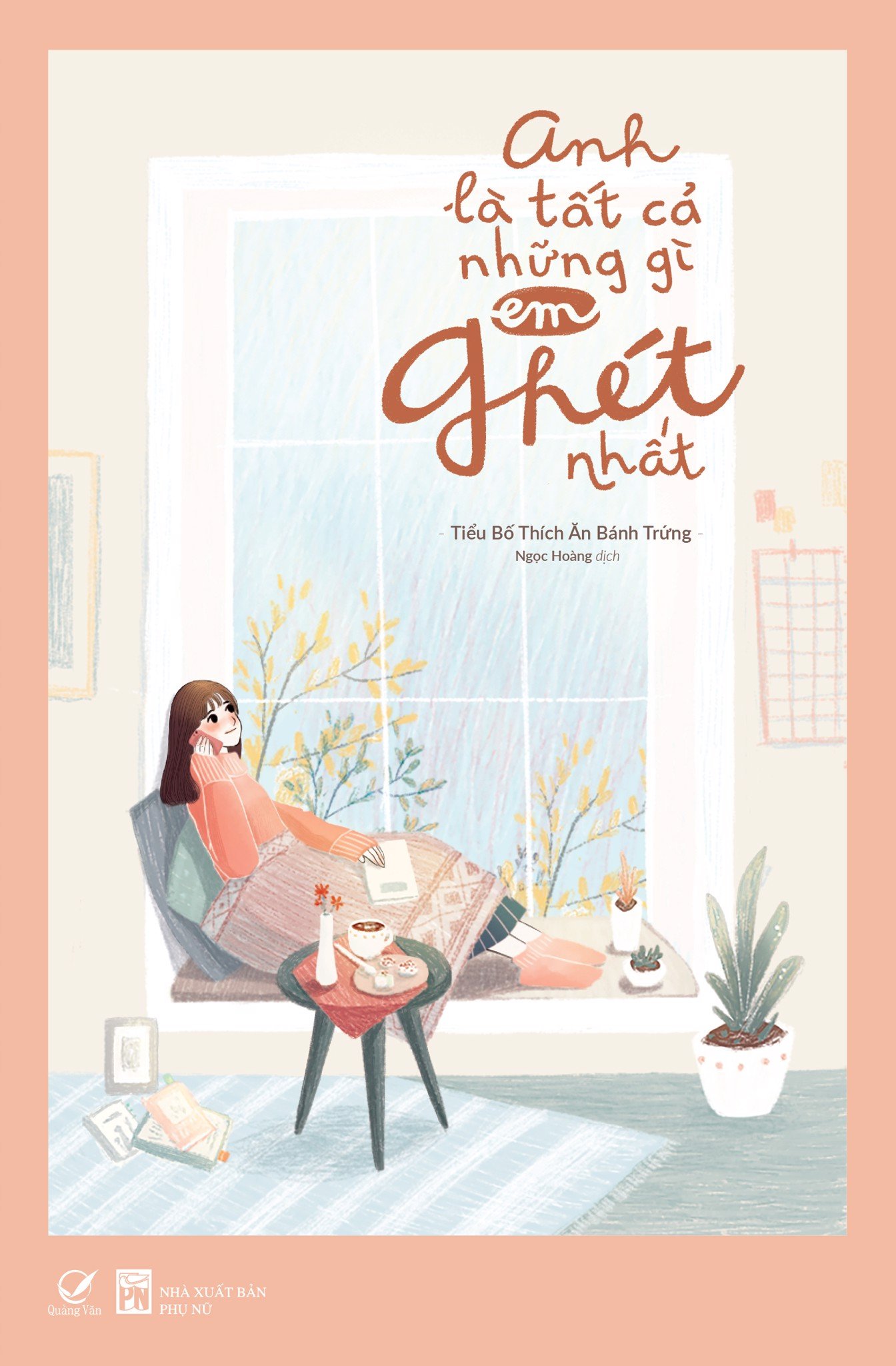 Anh Là Tất Cả Những Gì Em Ghét Nhất (Tặng Kèm Thiệp + Postcard - Số Lượng Có Hạn)